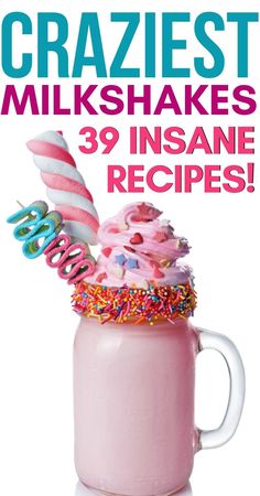 a pink drink with sprinkles and candy on top is featured in the magazine craziest milkshakes 39 insane recipes