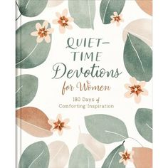 a book cover with flowers and leaves on the front, which reads quiet time devetos for women