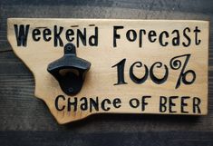 Montana Weekend Forecast with Bottle Opener Sign Beer Opener Sign, Diy Bottle Opener, Bottle Opener Sign, Bottle Opener Design, Beer Wood, Wooden Bottle Opener, Wood Projects That Sell, Wood Burning Crafts, Scrap Wood Projects