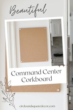 the command center corkboard is mounted on a refrigerator door with a white frame and black lettering that says, beautiful