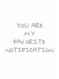 the words you are my favorite motivation written in black ink on a white paper background