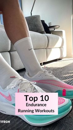 a person wearing white socks and pink shoes with the words top 10 endurance running workouts