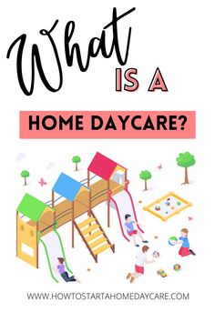 the words what is a home daycare? and an image of children playing on a playground