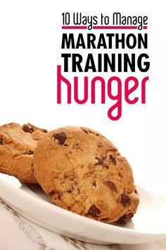 two chocolate chip cookies on a plate with the title 10 ways to manage marathon training hunger