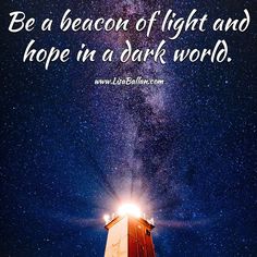 a lighthouse with the words be a beacon of light and hope in a dark world