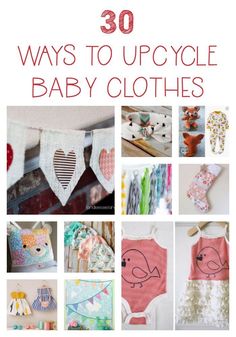 the cover of 30 ways to upcycle baby clothes, with pictures of different items