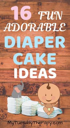 diaper cake with the words 16 fun and adorable diaper cake ideas on it