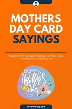 an orange and blue poster with the words mothers day card sayings written on it