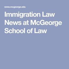 an image of the front cover of a book with text that reads immigration law news at mc george school of law