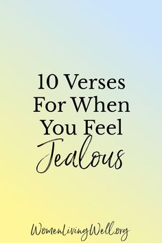 the words 10 verses for when you feel jelloous on a yellow background