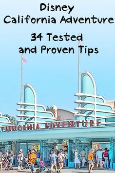 people walking in front of a building with the words disneyland california adventure 31 tested and proven tips