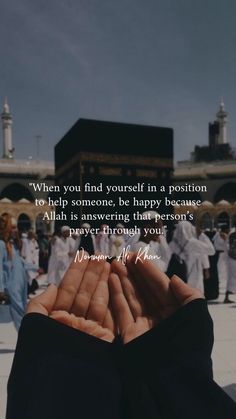 someone holding their hands together in front of a building with the words, when you find yourself in a position to help someone, be happy because