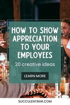 people sitting at a table with wine glasses in front of them and the words how to show appreciation to your employees