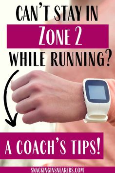 a person wearing a watch with text that reads can't stay in zone 2 while running? a coach's tips