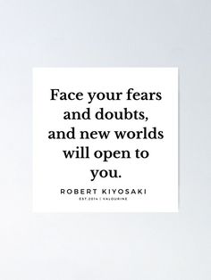 the quote for robert kiyosaki on face your fears and doubts, and new