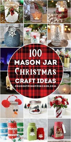 mason jar christmas craft ideas with text overlay that reads, 100 mason jar christmas crafts