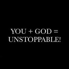 the words you + god = unstopable on a black background