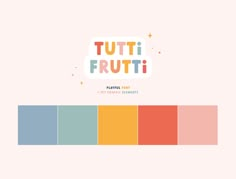 the words tutti frutti written in different colors on a pastel background