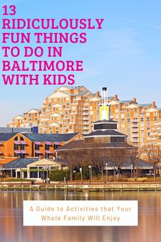 an orange building with the words, ridiculous fun things to do in baltimore with kids