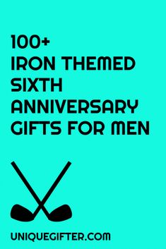 the words iron - themed sixth anniversary gifts for men are shown in black on a blue background