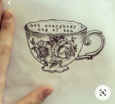 a drawing of a teacup with roses on it and the words not everybody is cup full