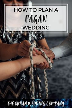 two people holding hands tied up to ropes with the words how to plan a pagan wedding