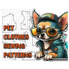 a dog wearing glasses and a hat with the words pet clothes sewing patterns on it