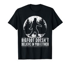 PRICES MAY VARY. Bigfoot doesn't believe in you either! T-Shirt. This funny sasquatch tee is perfect to wear for every believer. Perfect for nerds and fans. We've been looking for Bigfoot for quite some time. We still believe. Squachy knows the truth. And if you don't believe in Sasquatch, he does not believe in you either. Get your funny nerdy Bigfoot tee now! This Sasquatch shirt makes a great gift for every real sasquatch nerd and fan. Perfect for a friend, father, mother, brother, sister, so Sasquatch Shirt, Brother Sister, You Funny, Believe In You, The Truth, Branded T Shirts, Top Styles, Fashion Branding, Fan