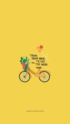 a bicycle with a potted plant on the front wheel and words that read train your mind to ride the good