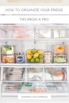 an open refrigerator filled with food and labeled how to organize your fridge tips from a pro