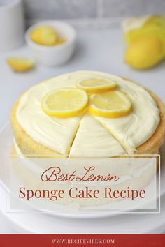 a lemon sponge cake on a white plate with the words best lemon sponge cake recipe