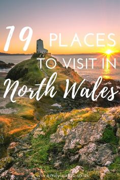 the sun setting over water with text that reads 19 places to visit in north wales