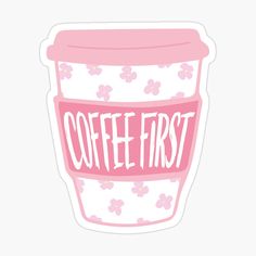 a pink coffee cup with the words coffee first in white lettering on it sticker