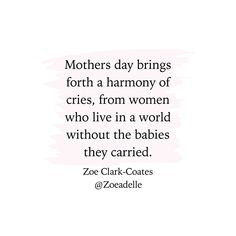 mother's day brings forth a harmony of cries, from women who live in a world without the babies they carried