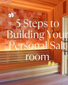 a sauna with the words 5 steps to building your personal salt room on it