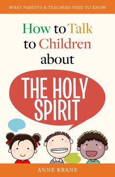 Catholic Booklet How to Talk to Children about The Holy Spirit author Anne Krane Gifts Of The Holy Spirit, How To Talk, Family Friendly Activities, Parents As Teachers, The Holy Spirit, Conversation Starters, Family Activities, The Spirit, Holy Spirit