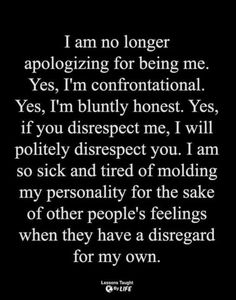 a poem that says i am no longer apoloizing for being me yes, i'm confrontation