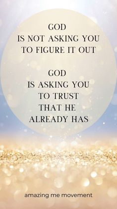 the quote god is not asking you to figure it out god is asking you to trust that he already has