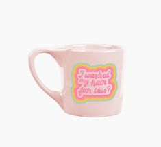 a pink coffee mug with the words i turned my nap for this? on it