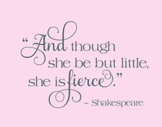 shakespeare quote on pink background with the words and though she be but little, she is fierce