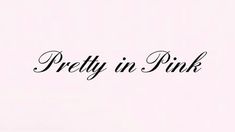 the word pretty in pink written on a white background