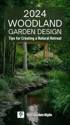 a garden with water and trees in the background that says, 2012 woodland garden design tips for creating a natural retreat