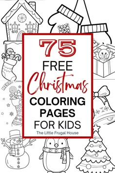 christmas coloring pages for kids with the title overlay that reads 75 free christmas coloring pages for