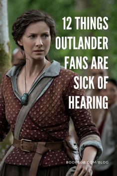 a woman in medieval clothing with text that reads, 12 things outlander fans are sick of