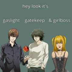 three people standing next to each other with text that reads, they look it's gaslight gatekeeper & girlbosser