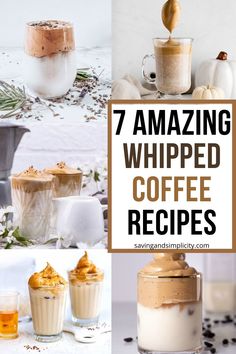 coffee cups with whipped cream in them and the words 7 amazing whipped coffee recipes