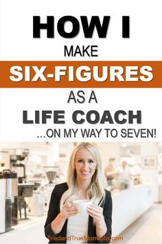 a woman holding a cup in her hand and the words how i make six figures as a life coach on my way to seven