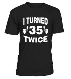 # I Turned 35 Twice Funny 70th Birthday T-Shirt Retro Gift . Special Offer, not available in shops Comes in a variety of styles and colours Buy yours now before it is too late! Secured payment via Visa / Mastercard / Amex / PayPal How to place an order Ch 80s Concert, U2 Concert, Metallica Concert, Texas Strong, Sarcasm Shirts, Good Birthday Presents, Reading Humor, Retro Birthday, Jimmy Buffett