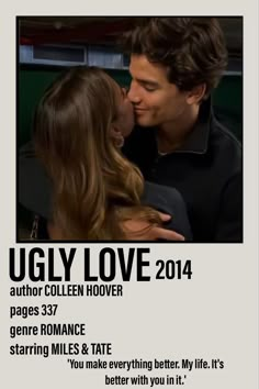 Polaroid poster including a picture of Miles and Tate from the book Ugly Love 2014 by Colleen Hoover. 337 pages. Romance. 'You make everything better. My life. Its better with you in it.' Ugly Girlies, Ugly Love Aesthetic, Love Polaroid, Something Funny, Film Netflix