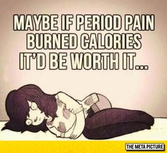 (Instead it throws craving need for things that are high in calories ™) Period Pains Humor, Funny Period Quotes, Period Quotes, Period Pains, Workout Funny, Period Humor, Period Pain, Shark Week, What A Wonderful World